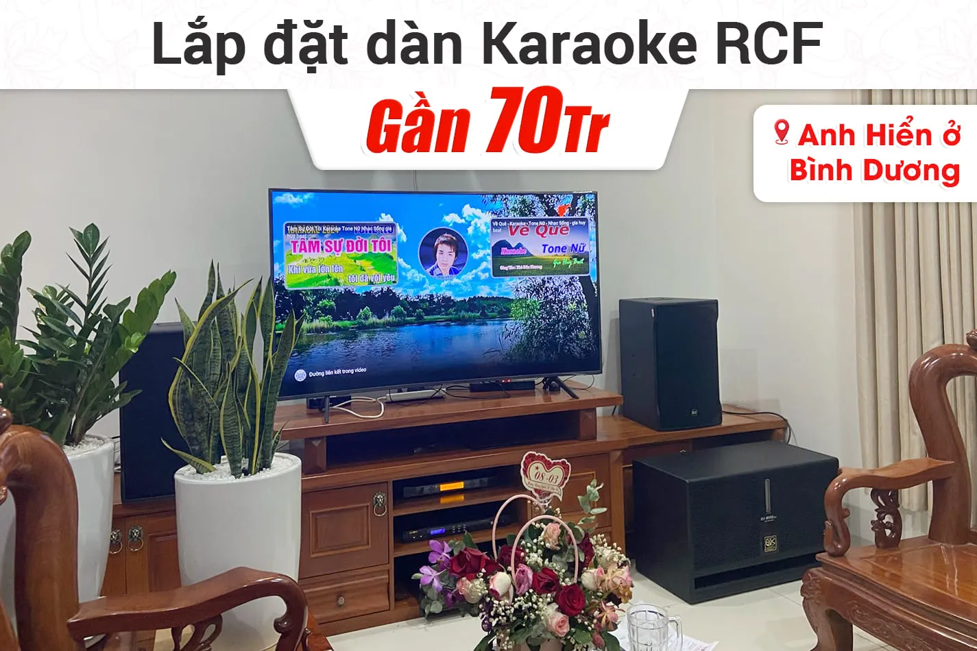 Lắp đặt dàn karaoke RCF gần 70tr cho anh Hiển ở Bình Dương