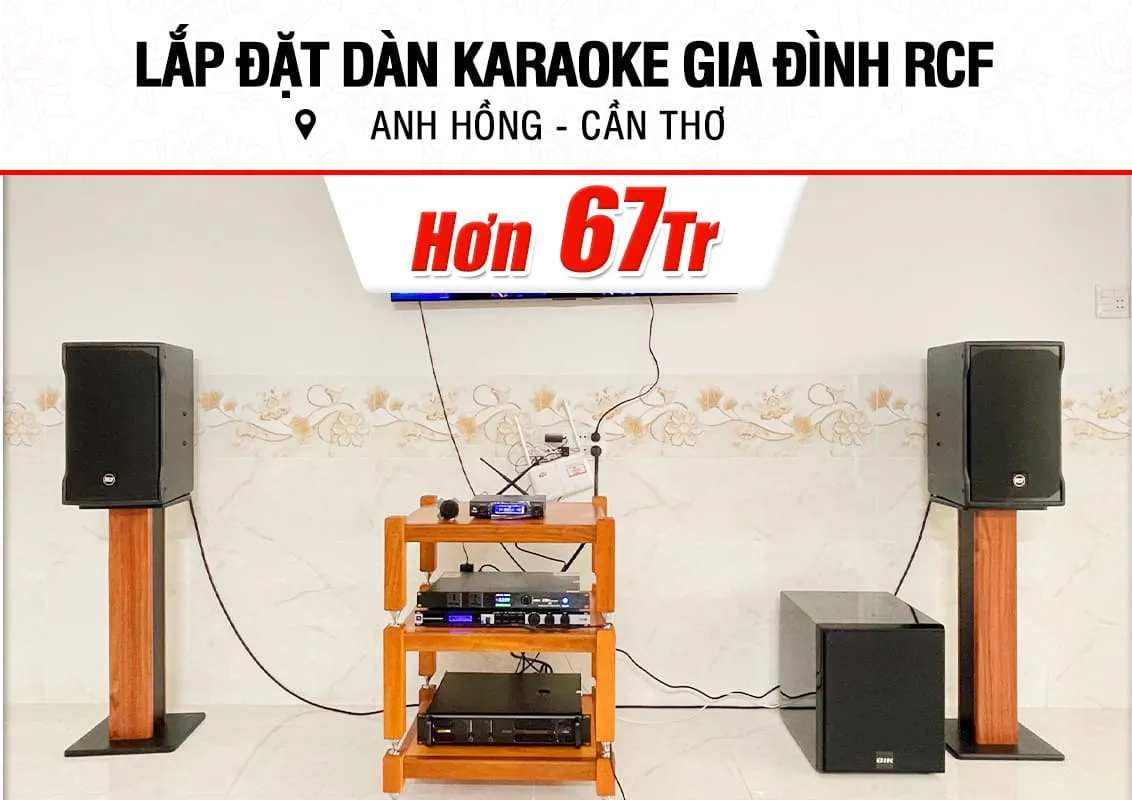 Lắp đặt dàn karaoke RCF cho anh Hồng ở Cần Thơ