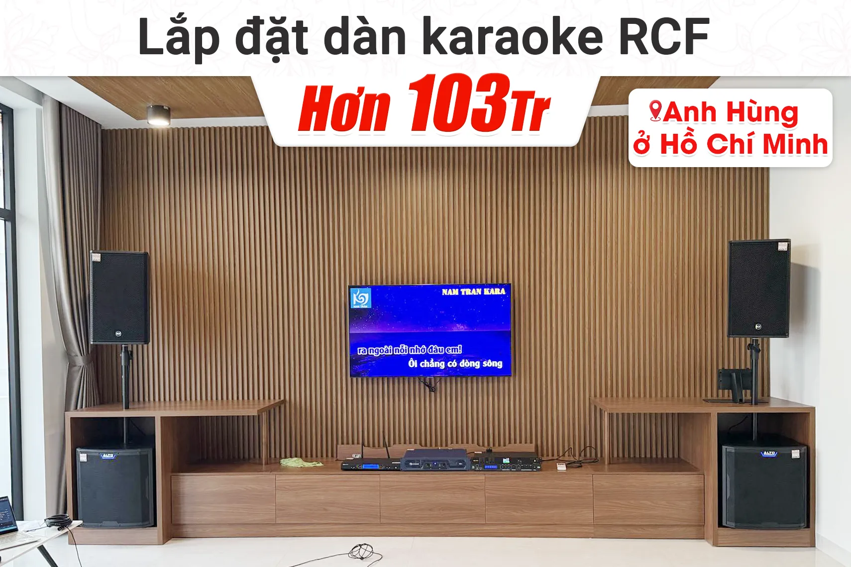Lắp đặt dàn karaoke RCF hơn 103tr cho anh Hùng tại TP HCM