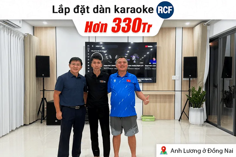 Lắp đặt dàn karaoke RCF hơn 330tr cho anh Lương tại Đồng Nai (RCF VIP 2, RCF IPS 5.0K, RCF IPS 2.5K, RCF S 8018II, CQ18T...)