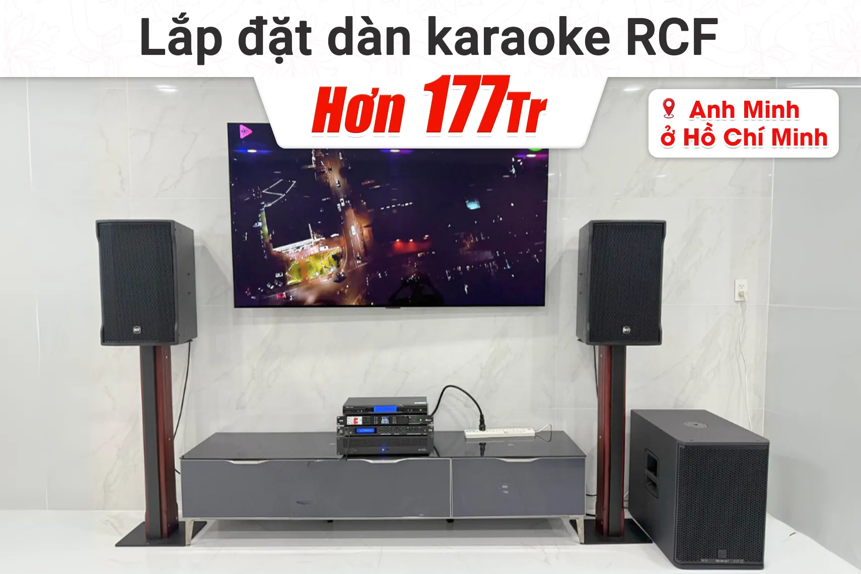 Lắp đặt dàn karaoke RCF hơn 177tr cho anh Minh tại TP HCM (RCF CMAX 4112, RCF IPS 5.0K, JBL VX8, RCF 705-AS MK3, BS9800...)