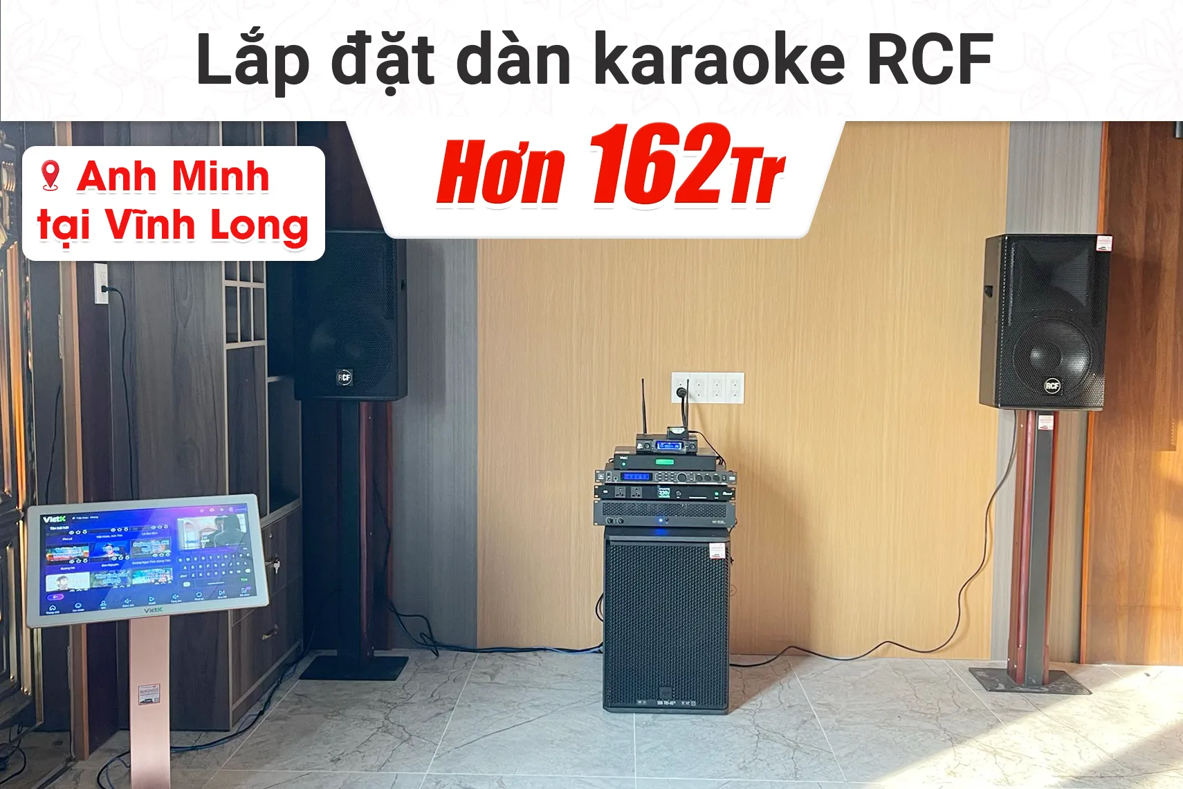 Lắp đặt dàn karaoke RCF hơn 162tr cho anh Minh tại Vĩnh Long (RCF C5212W MK3, RCF IPS 2.5K, JBL VX8,...)