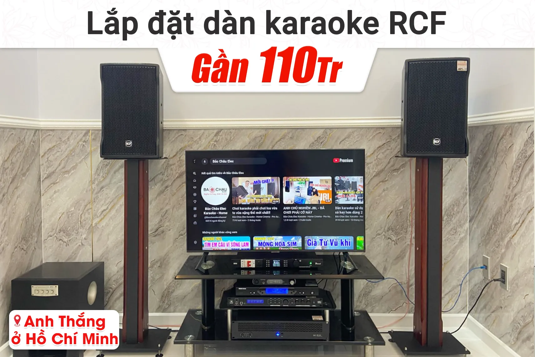 Lắp đặt dàn karaoke RCF gần 110tr cho anh Thắng tại TP HCM (RCF CMAX 4110, RCF IPS 2.5K, JBL VX8, BS9800, Bksound MS8...)