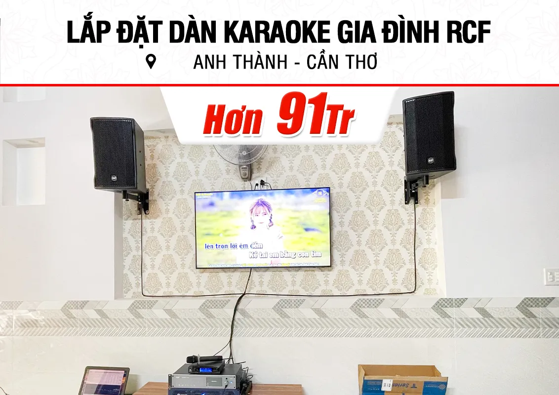 Lắp đặt dàn karaoke RCF hơn 91tr cho anh Thành ở Cần Thơ