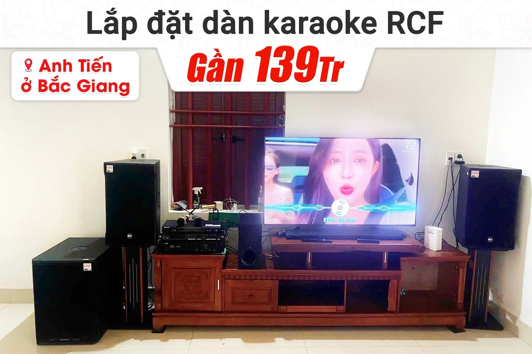 Lắp đặt dàn karaoke RCF gần 139tr cho anh Tiến tại Bắc Giang