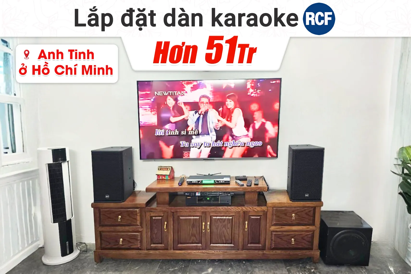 Lắp đặt dàn karaoke RCF hơn 51tr cho anh Tinh tại TP HCM (RCF X-MAX 10, BIK VK-A52, Bksound DSP 9000 Plus, BS-790S)