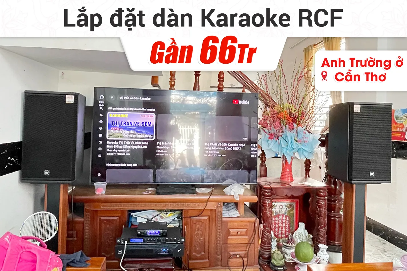 Lắp đặt dàn karaoke RCF gần 66tr cho anh Trường ở Cần Thơ
