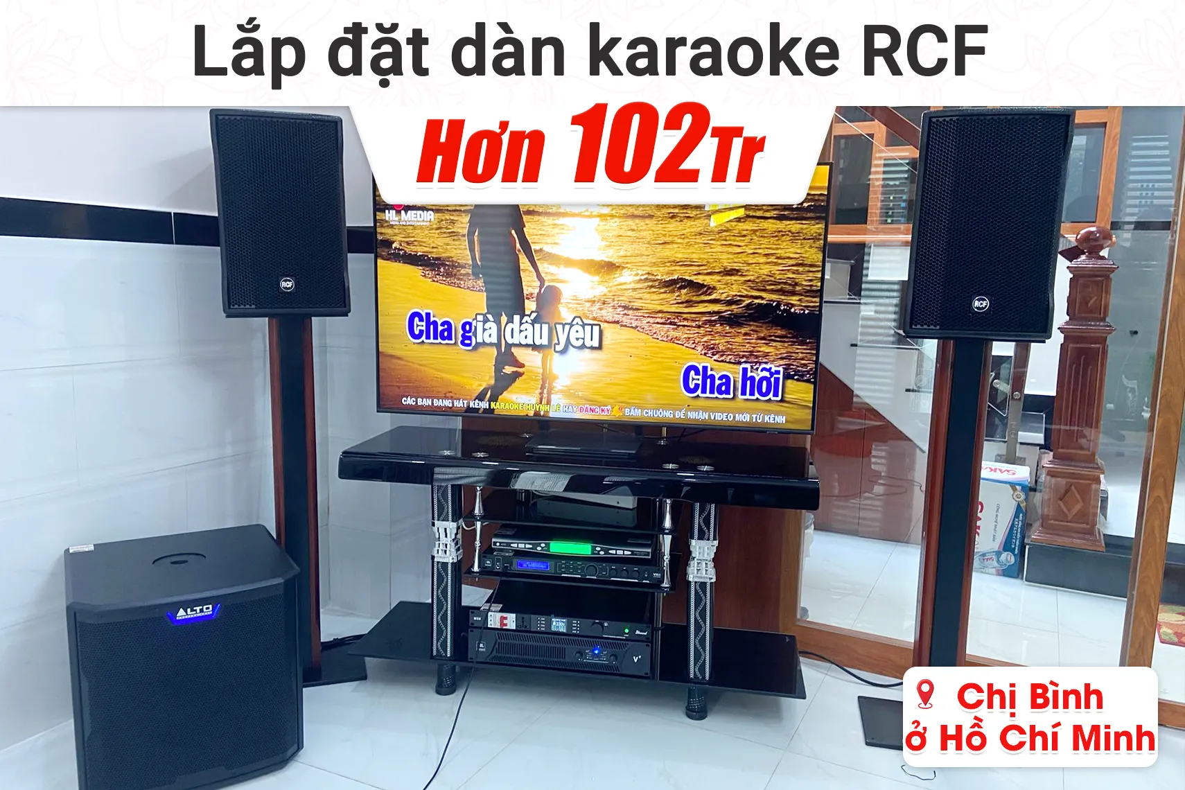 Lắp dặt dàn karaoke RCF hơn 102tr cho chị Bình tại TP HCM