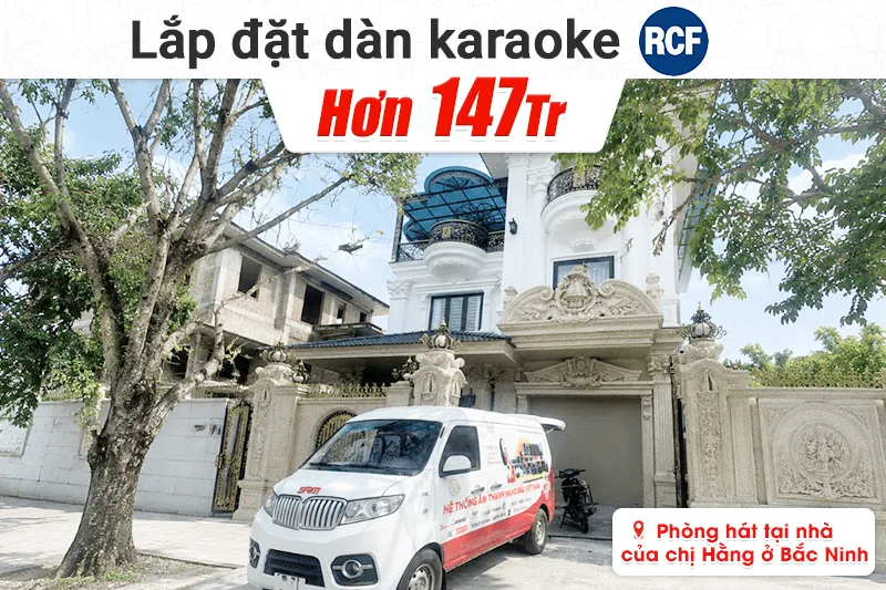 Lắp đặt dàn karaoke RCF hơn 147tr cho phòng hát tại nhà của chị Hằng tại Bắc Ninh (RCF G-MAX10, BIK VM840A, JBL VX9, Audiocenter S3118A, JBL VM300...)