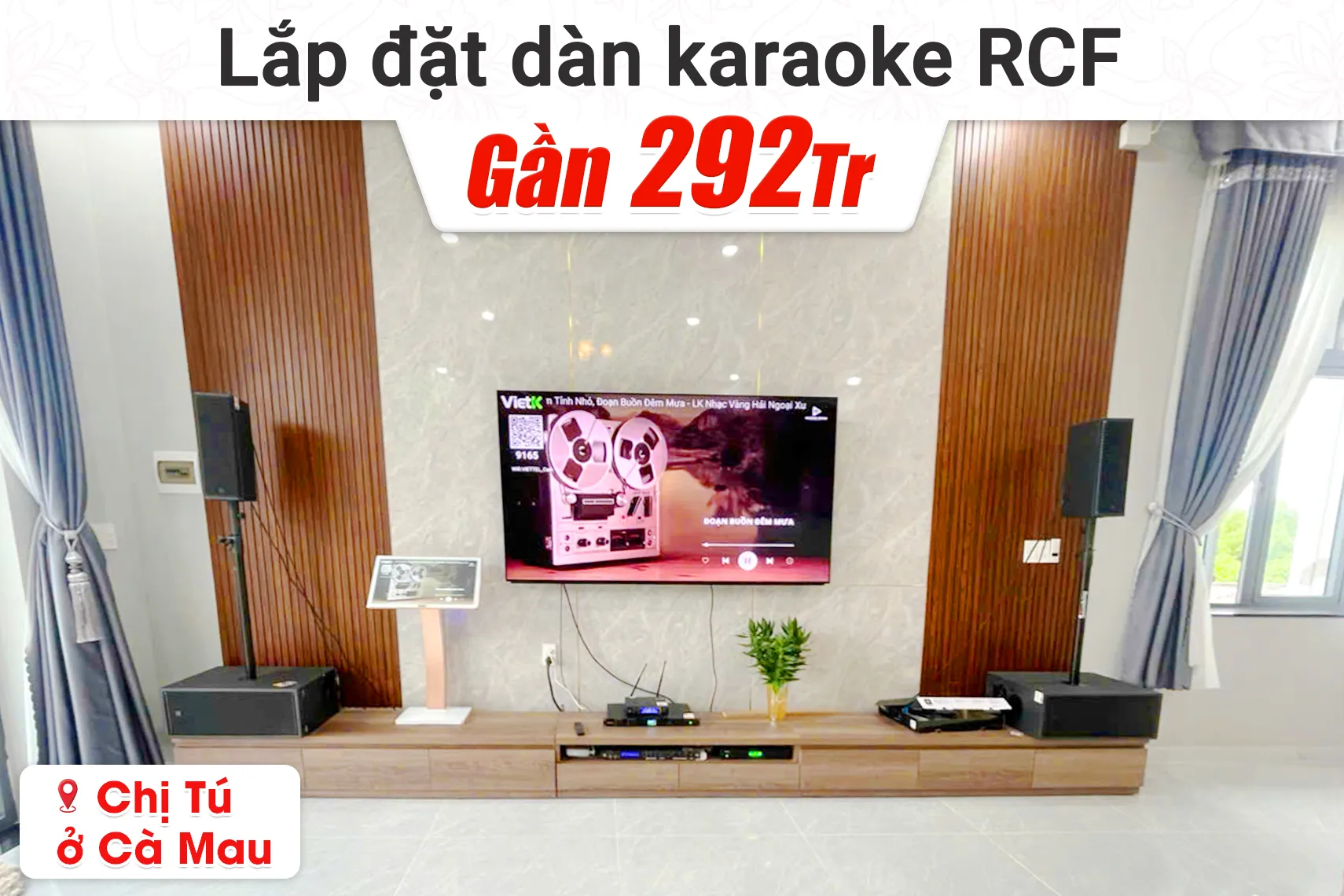 Lắp đặt dàn karaoke RCF gần 292tr cho chị Tú tại Cà Mau