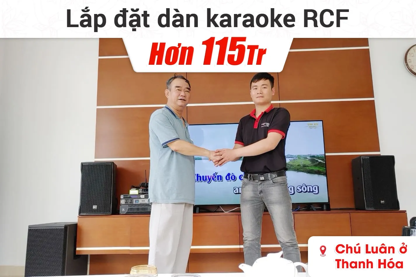 Lắp đặt dàn karaoke RCF hơn 115tr cho chú Luân ở Thanh Hóa