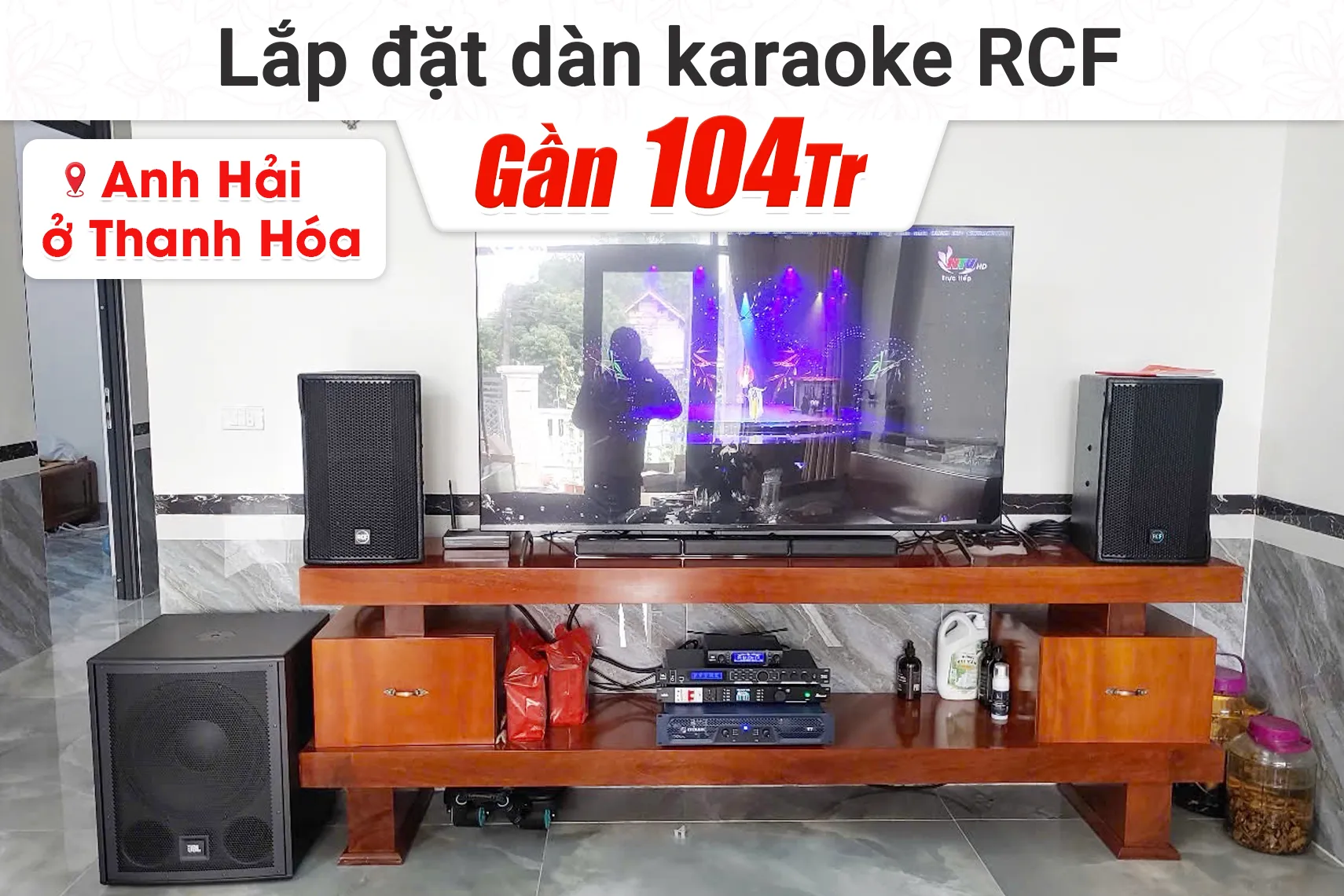 Lắp đặt dàn karaoke RCF gần 104tr cho anh Hải tại Thanh Hóa