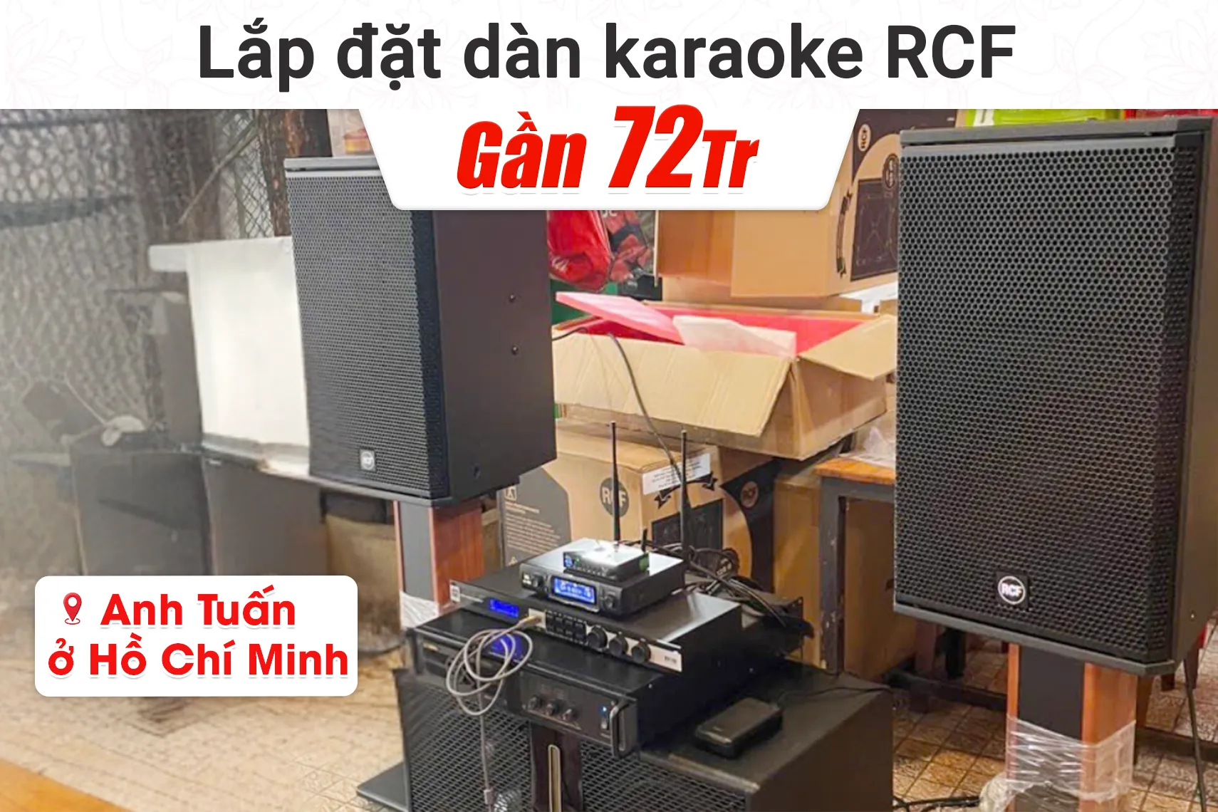 Lắp đặt dàn karaoke RCF gần 72tr cho anh Tuấn tại TPHCM