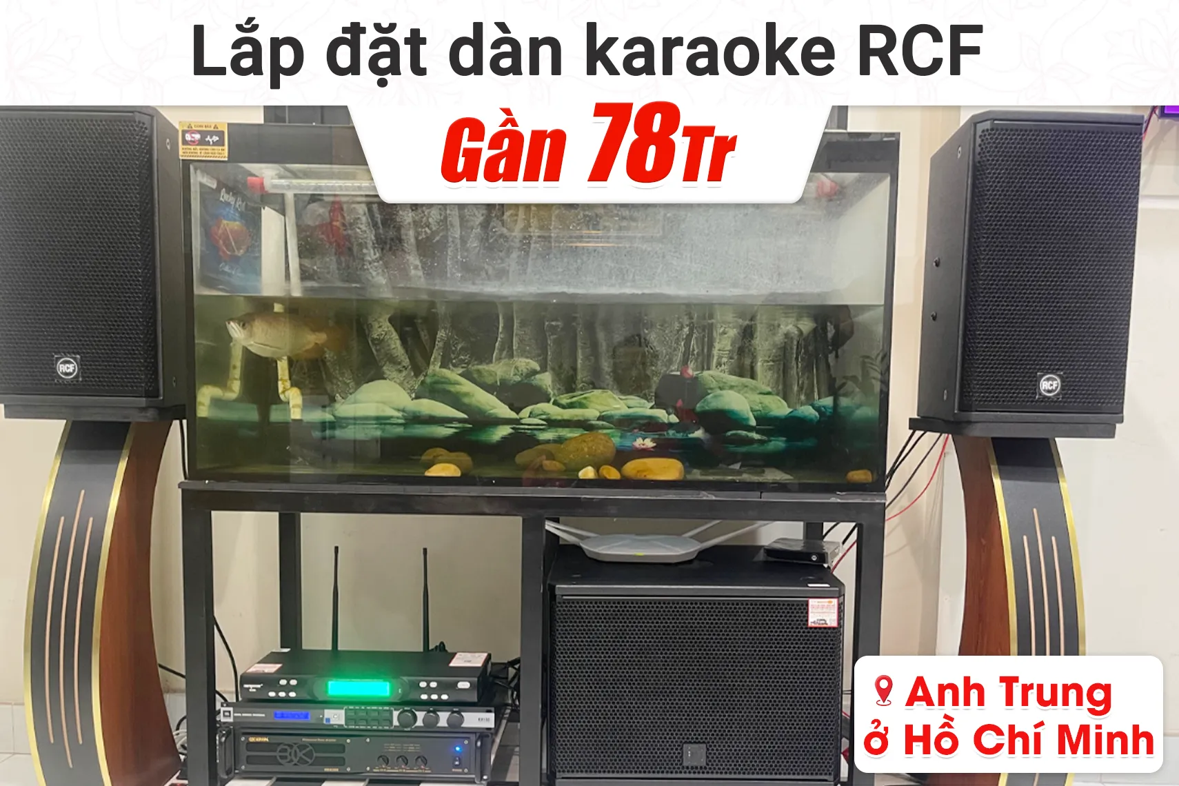 Lắp đặt dàn karaoke RCF gần 78tr cho anh Trung tại TP HCM