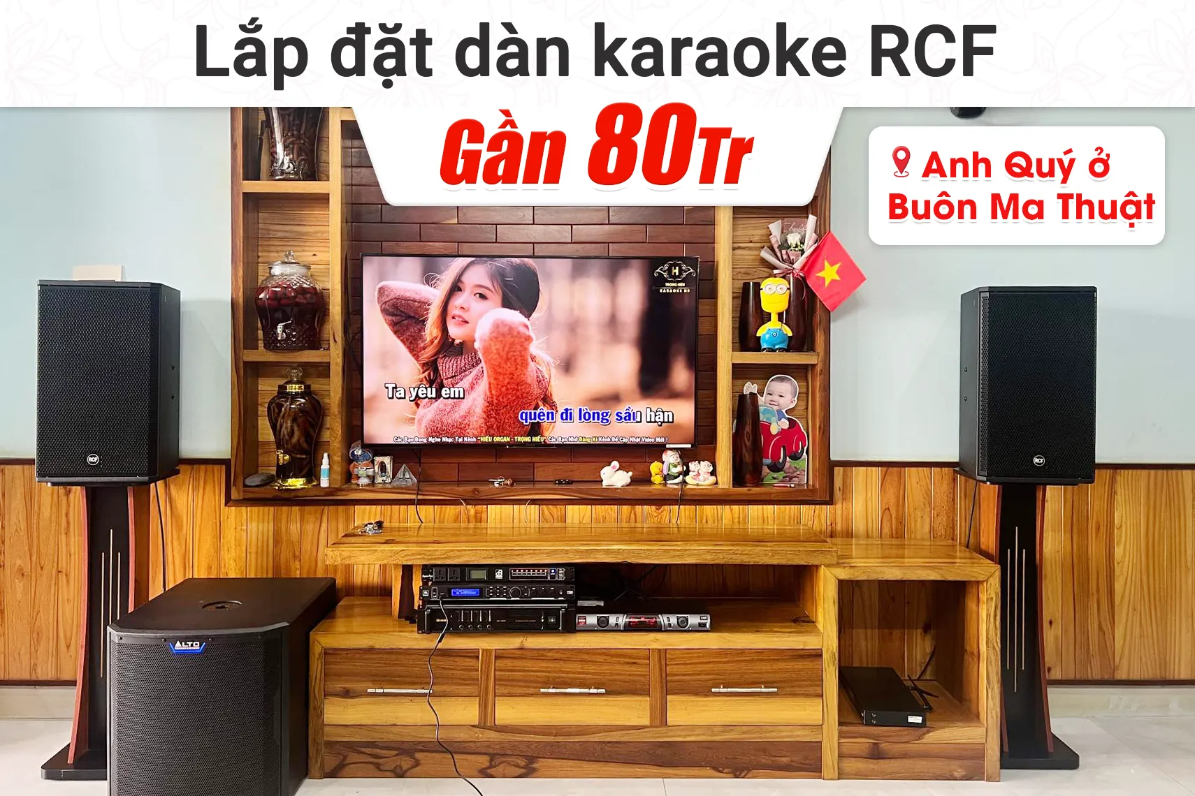 Lắp đặt dàn karaoke RCF gần 80tr cho anh Quý tại Buôn Ma Thuật