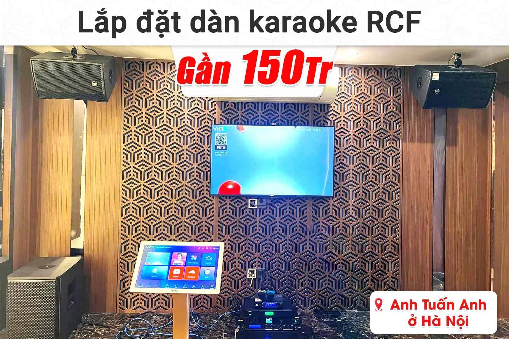 Lắp đặt dàn karaoke RCF gần 150 triệu cho anh Tuấn Anh ở Hà Nội (RCF CMAX 4110, RCF IPS 2.5K, RCF 702-AS MK3, JBL VX8, JBL VM300,...)