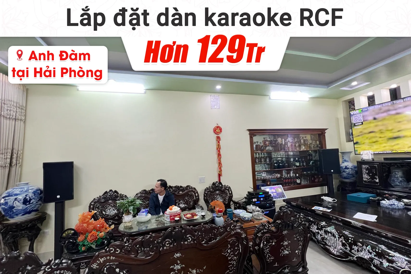 Lắp đặt dàn karaoke RCF hơn 129tr cho anh Đàm tại Hải Phòng
