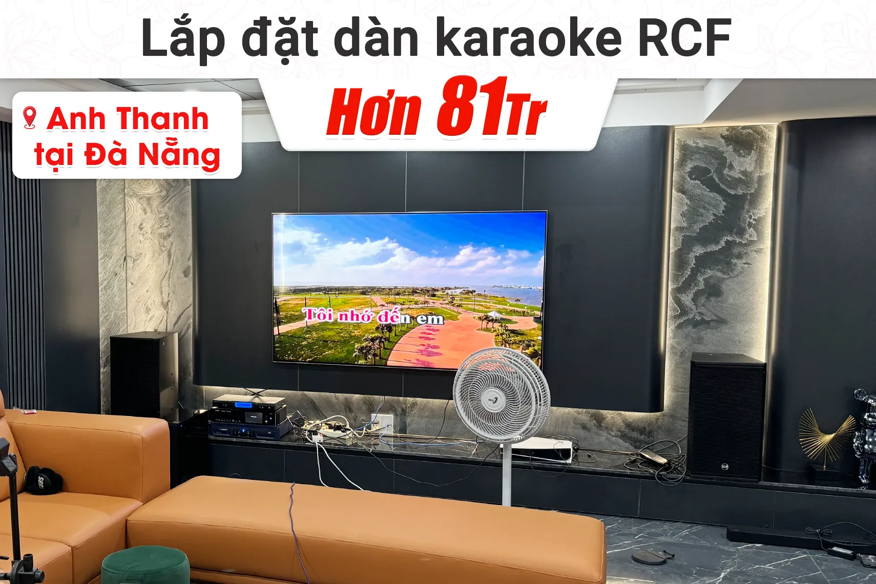 Lắp đặt dàn karaoke RCF hơn 81tr cho anh Thanh tại Đà Nẵng