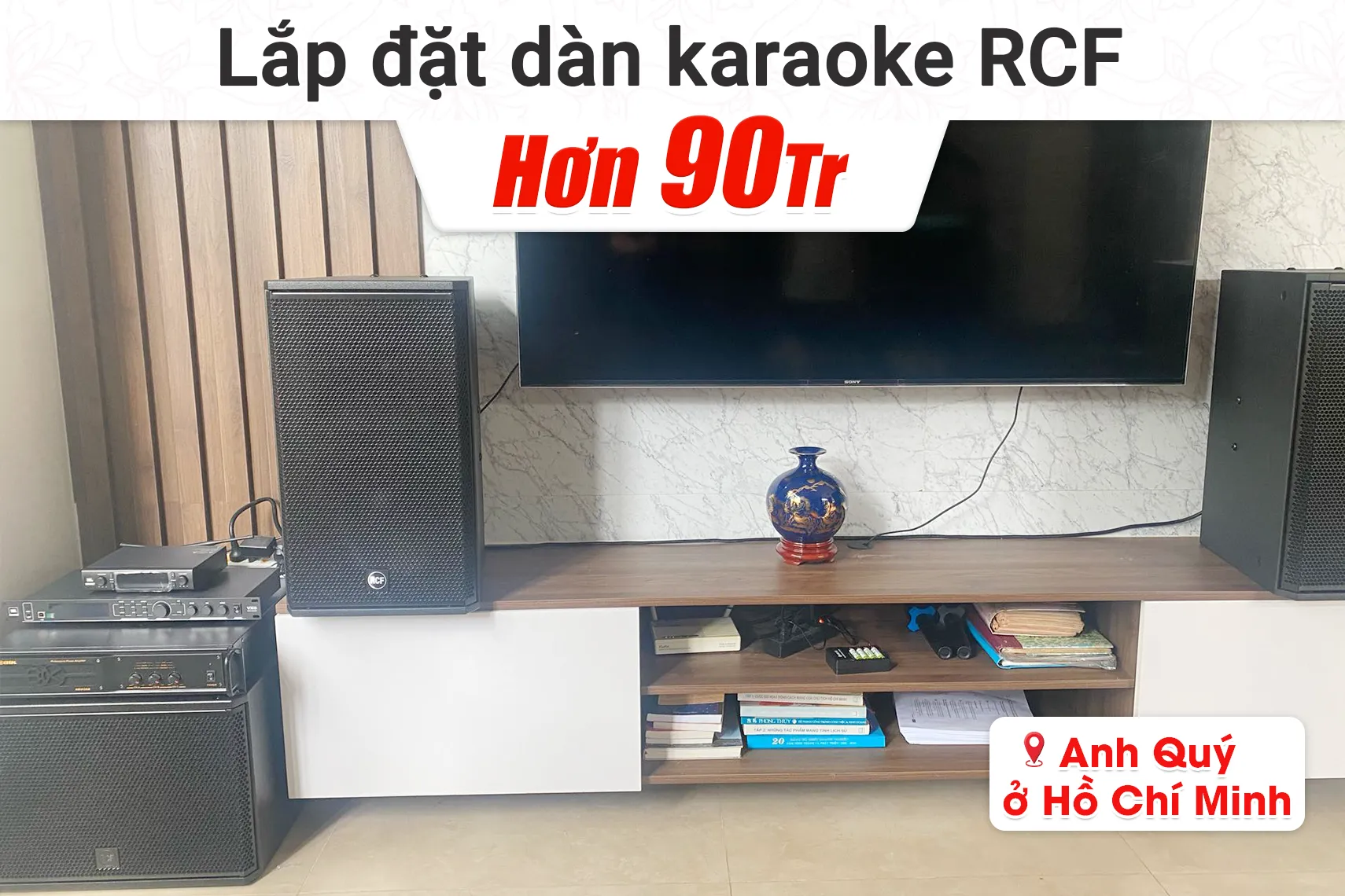 Lắp đặt dàn karaoke RCF hơn 90tr cho anh Quý tại TPHCM