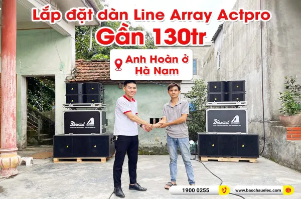 Lắp đặt dàn Line Array Actpro chuyên sự kiện, đám cưới·trị giá gần 130 triệu cho anh Hoan ở Hà Nam