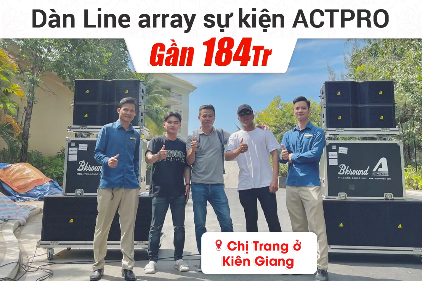 Lắp đặt dàn line array Actpro 184tr cho chị Trang Kiên Giang