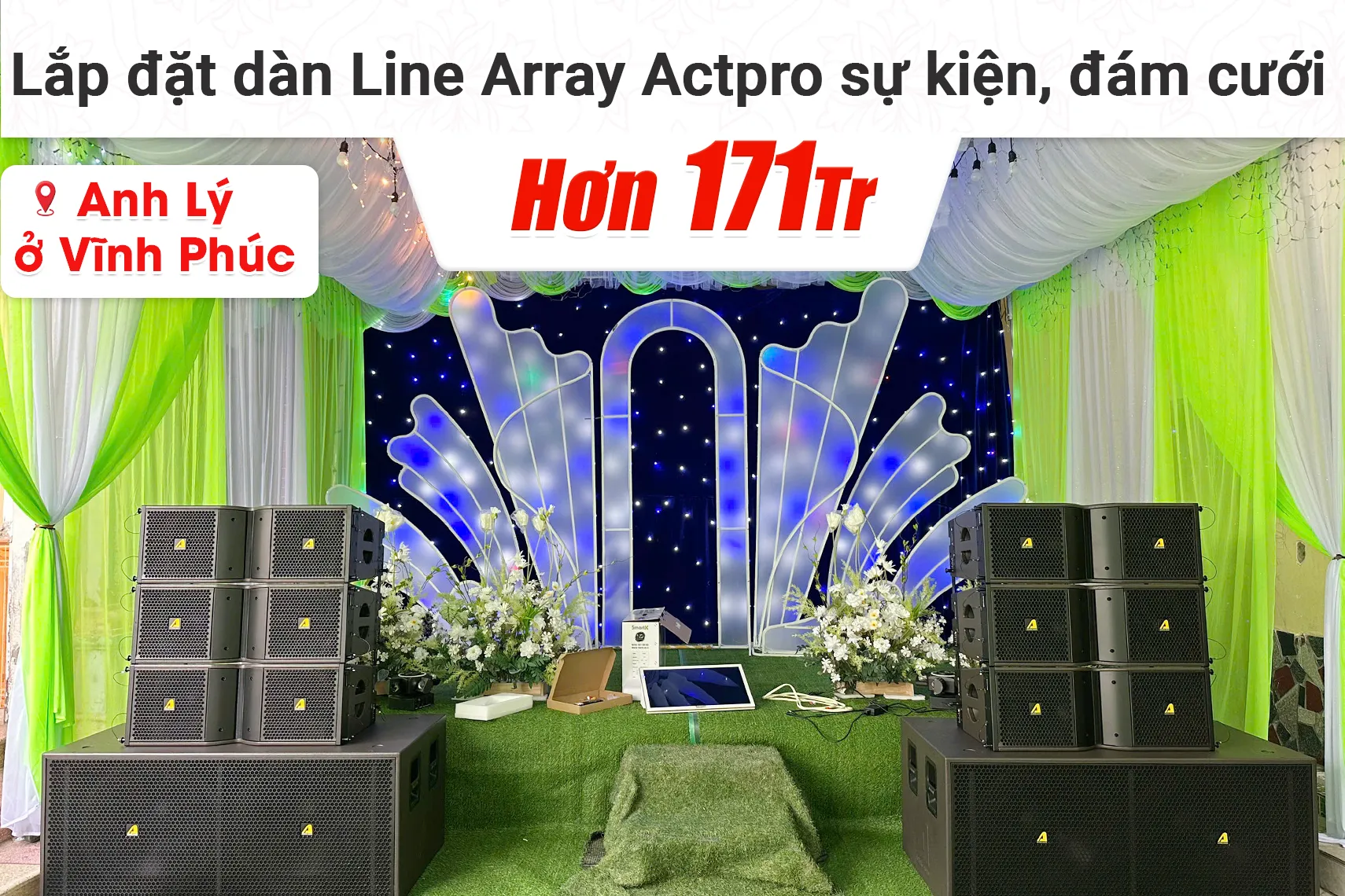 Lắp đặt dàn Line Array Actpro sự kiện, đám cưới hơn 171tr cho anh Lý tại Vĩnh Phúc