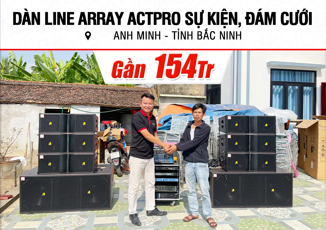 Lắp đặt dàn Line Array Actpro sự kiện, đám cưới gần 154tr cho anh Minh ở Bắc Ninh