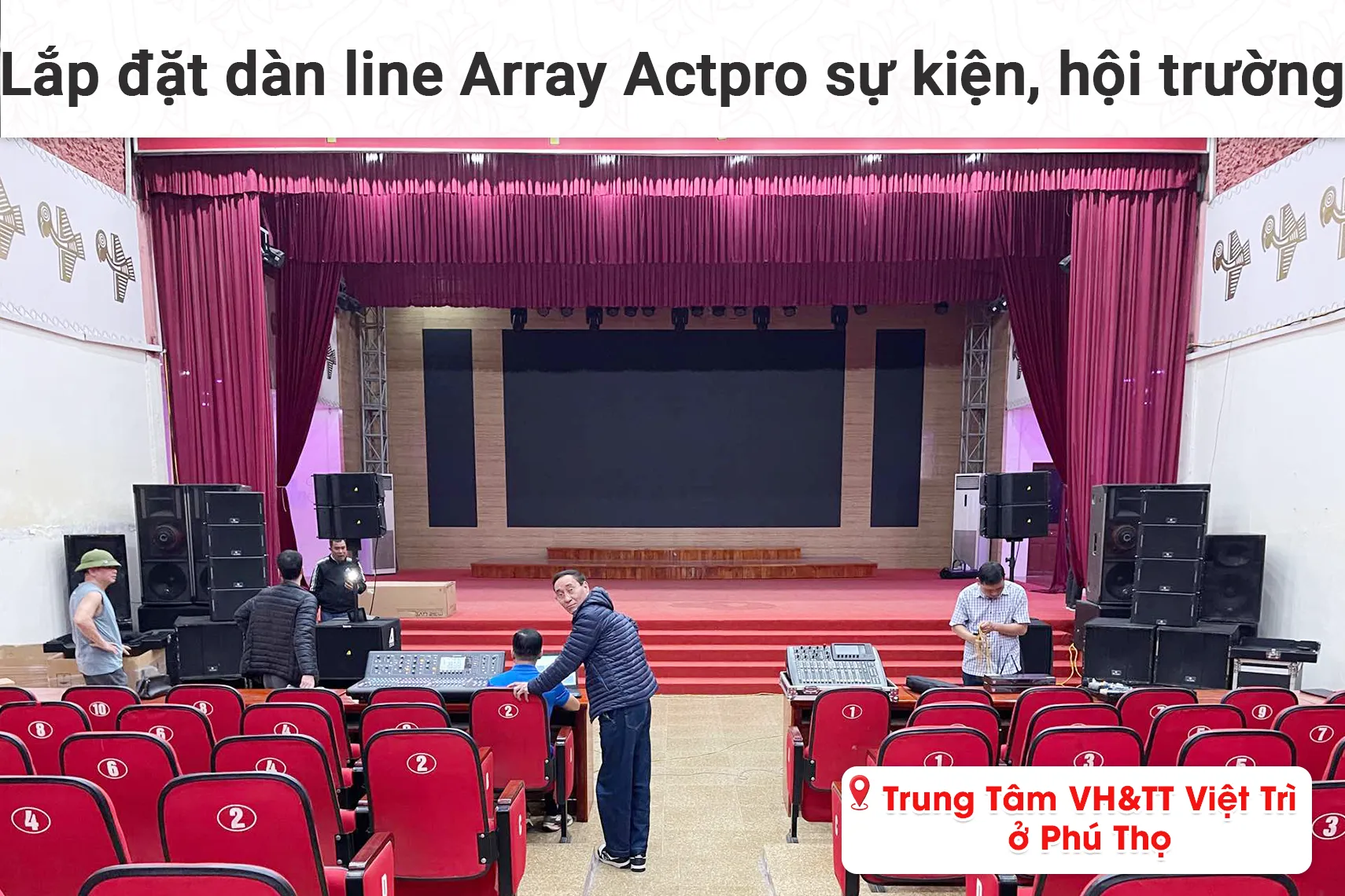 Lắp đặt dàn line Array Actpro sự kiện, hội trường cho Trung tâm Văn hóa Thể thao Việt Trì tại Phú Thọ