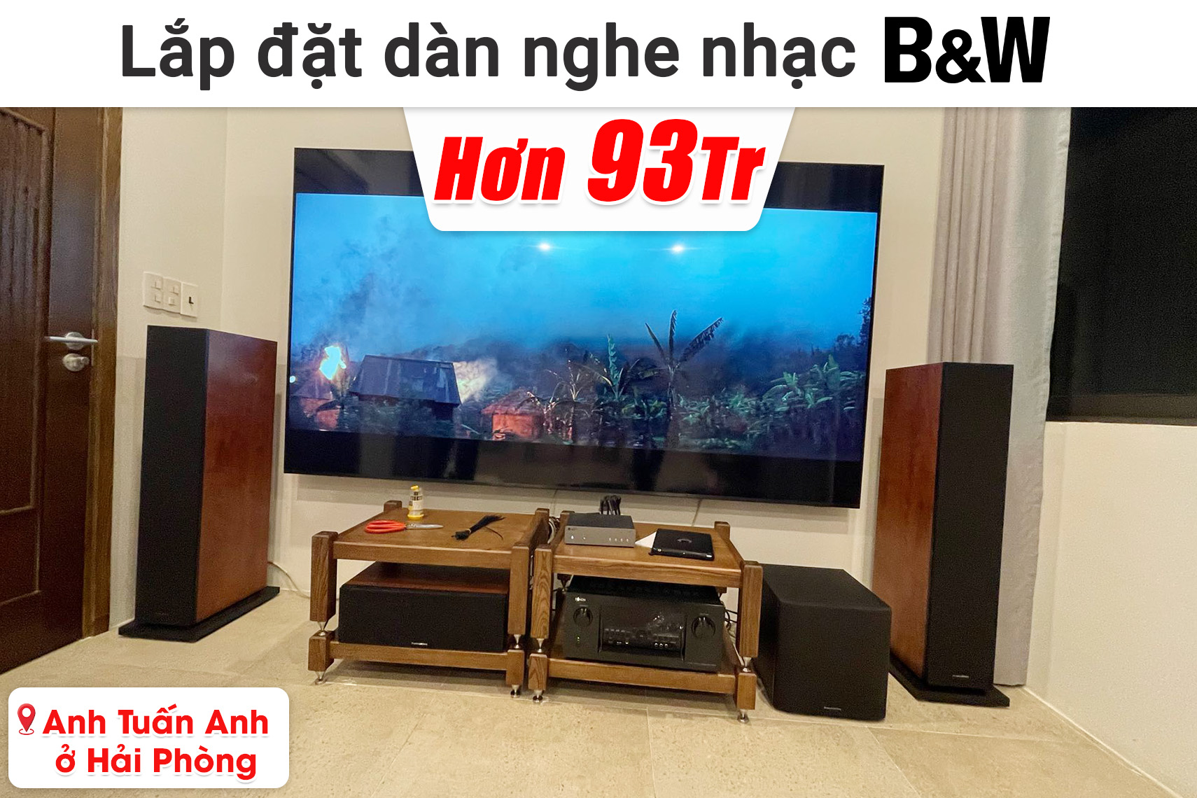 Lắp đặt dàn nghe nhạc B&W hơn 93 triệu cho anh Tuấn Anh ở Hải Phòng (B&W 603 S3, Bose Designmax DM3C, B&W HTM6 S3, B&W ASW610,...)
