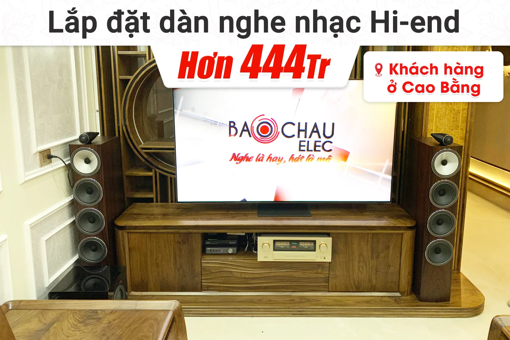 Lắp đặt dàn nghe nhạc Hi-end hơn 444tr cho anh khách hàng tại Cao Bằng (BW 702 S3, Accuphase E4000, Yamaha WXC50, BW DB3D,…)