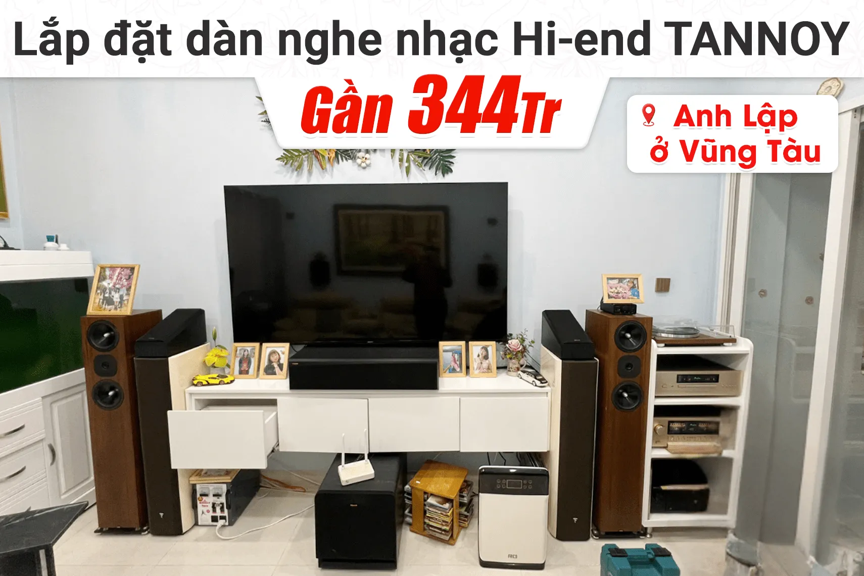 Lắp đặt dàn nghe nhạc Hi-end Tannoy gần 344tr cho anh Lập tại Vũng Tàu