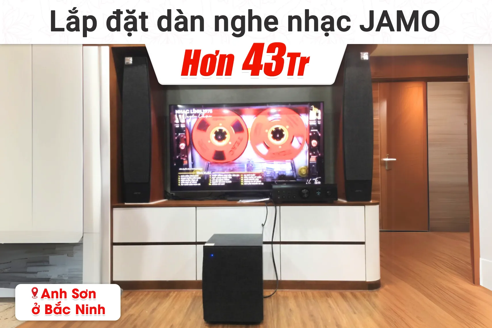 Lắp đặt dàn nghe nhạc Jamo hơn 43tr cho anh Sơn tại Bắc Ninh