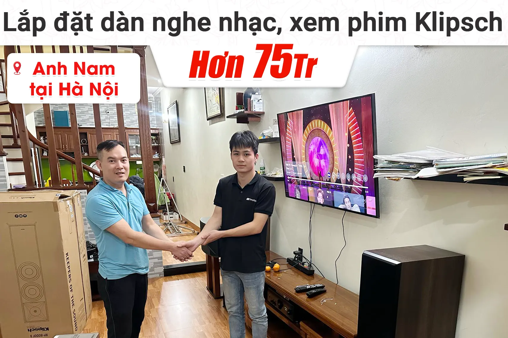 Lắp đặt dàn nghe nhạc, xem phim Klipsch hơn 75tr cho anh Nam tại Hà Nội