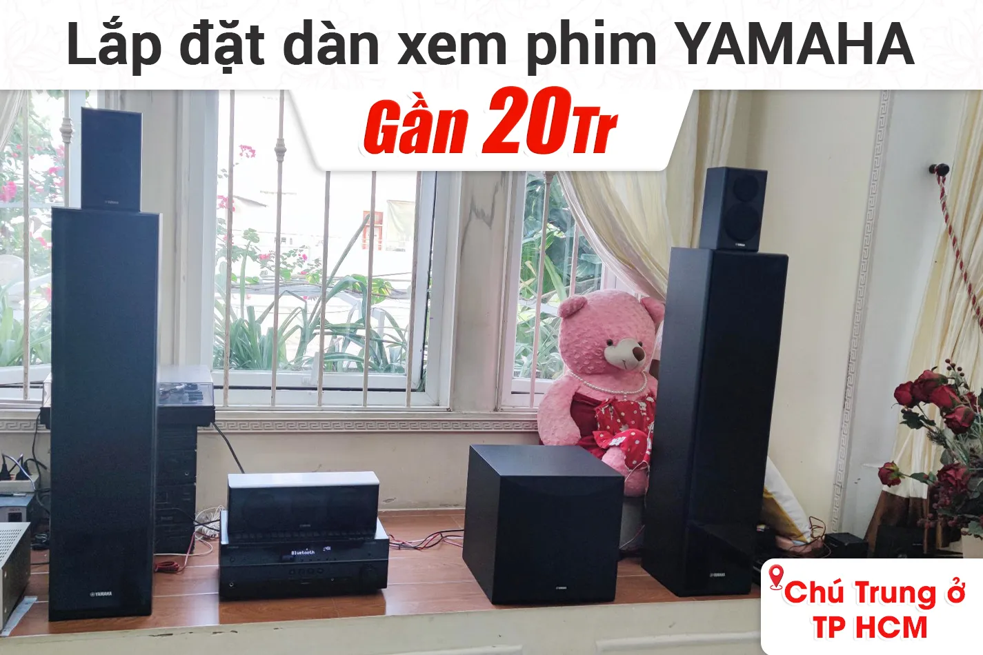 Lắp đặt dàn xem phim Yamaha gần 20tr cho chú Trung ở TPHCM