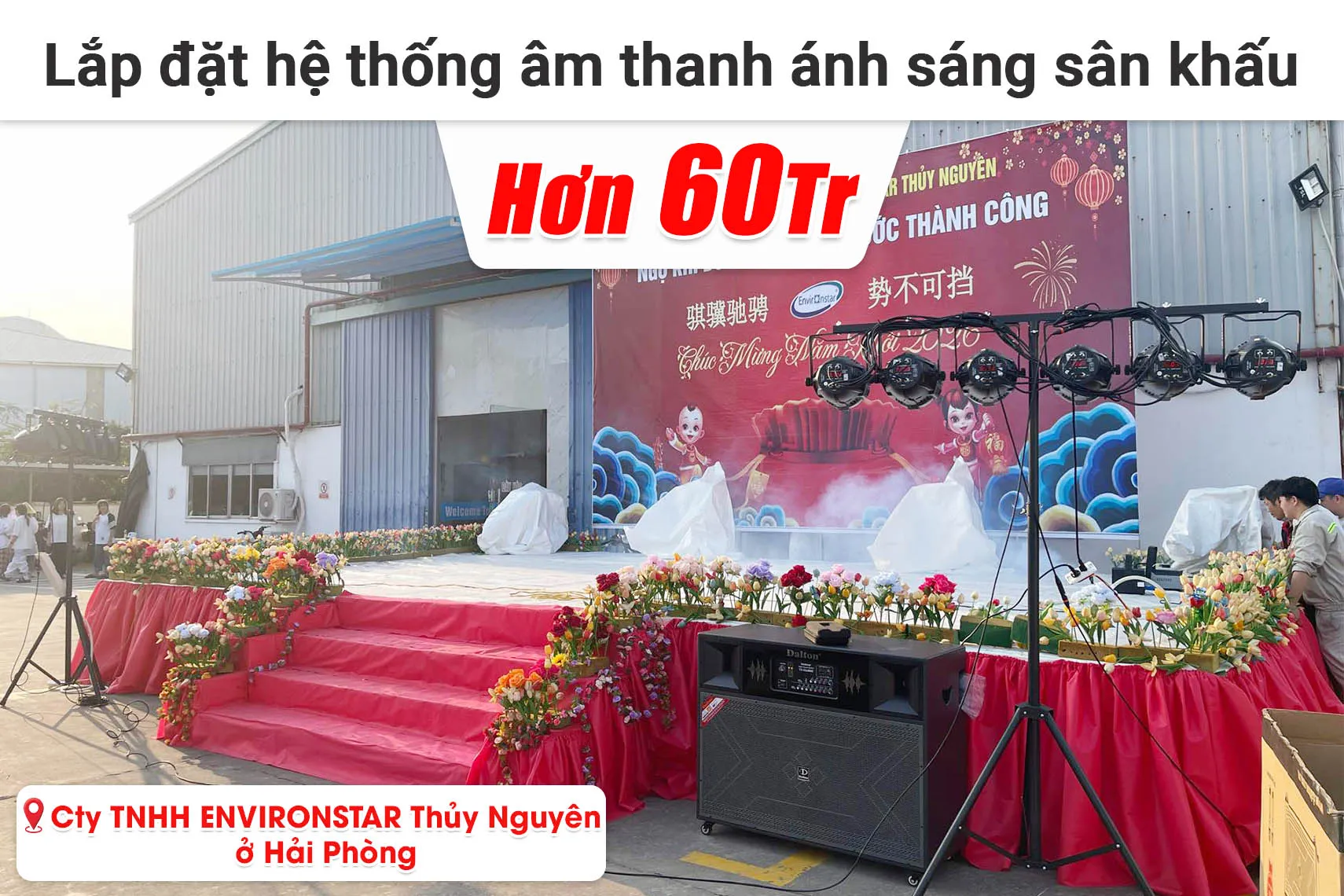 Lắp đặt hệ thống âm thanh ánh sáng sân khấu hơn 60 triệu cho công ty TNHH ENVIRONSTAR Thủy Nguyên ở Hải Phòng (PAR 60X9W, Dalton TS-18A8000,...)