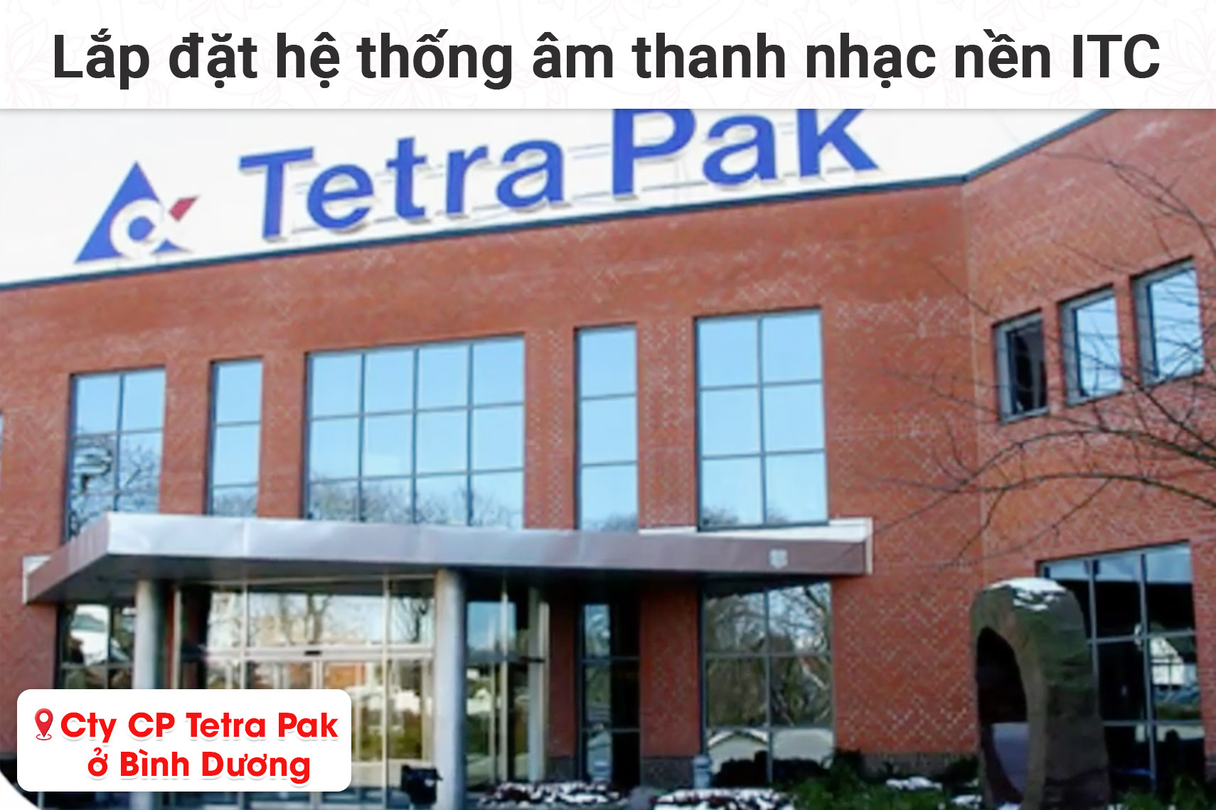 Lắp đặt hệ thống âm thanh nhạc nền ITC cho công ty CP Tetra Pak Bình Dương (ITC T-206CW, ITC T-B120E,...)
