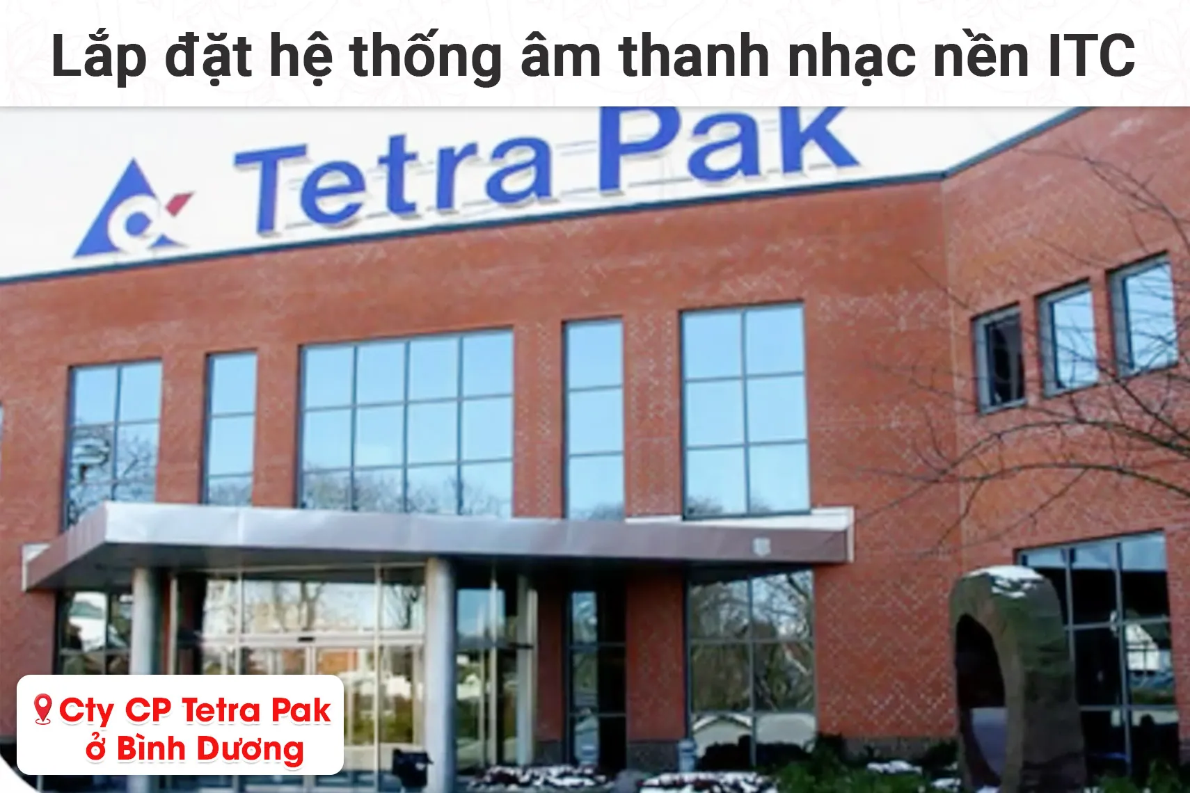 Lắp đặt hệ thống âm thanh nhạc nền ITC cho công ty CP Tetra Pak Bình Dương (ITC T-206CW, ITC T-B120E,...)