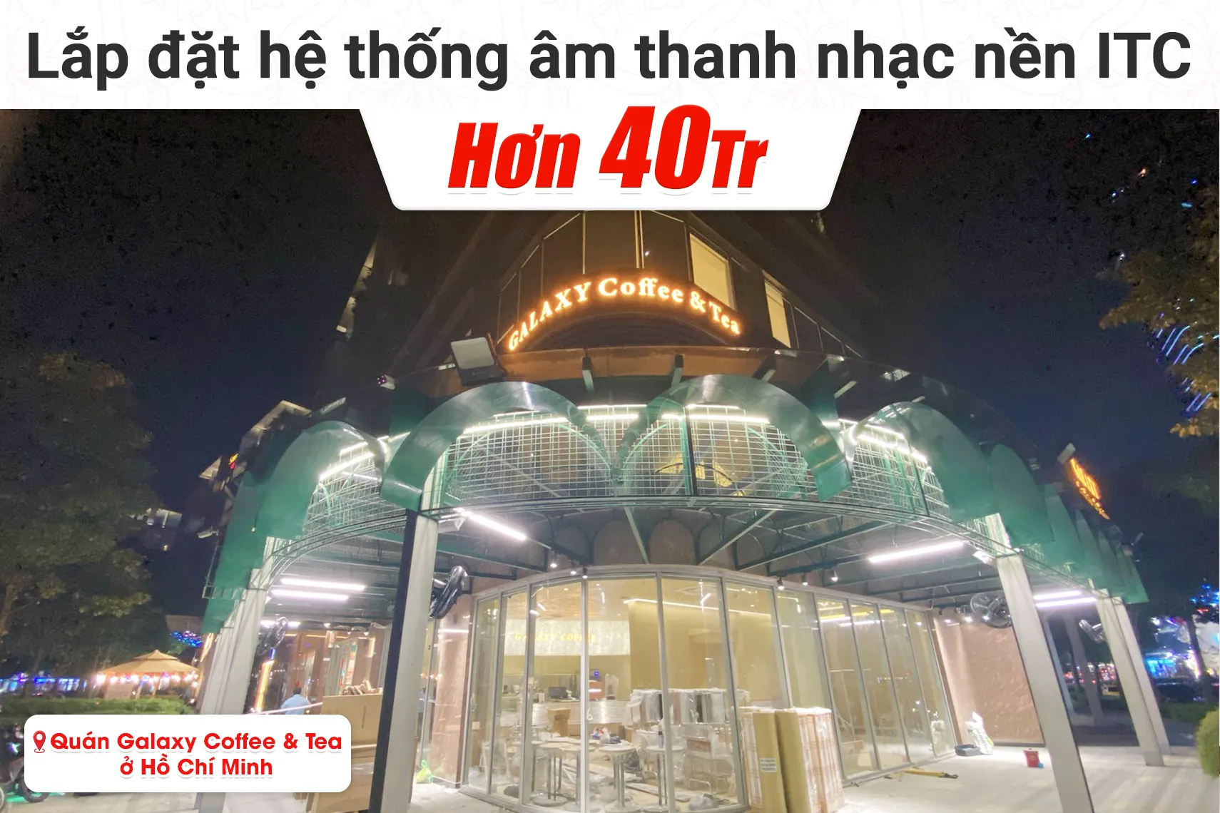 Lắp đặt hệ thống âm thanh nhạc nền ITC cho quán Galaxy Coffee & Tea tại TP HCM (ITC T-206CW, ITC T-903B, ITC T-240D, ITC T-120D...)