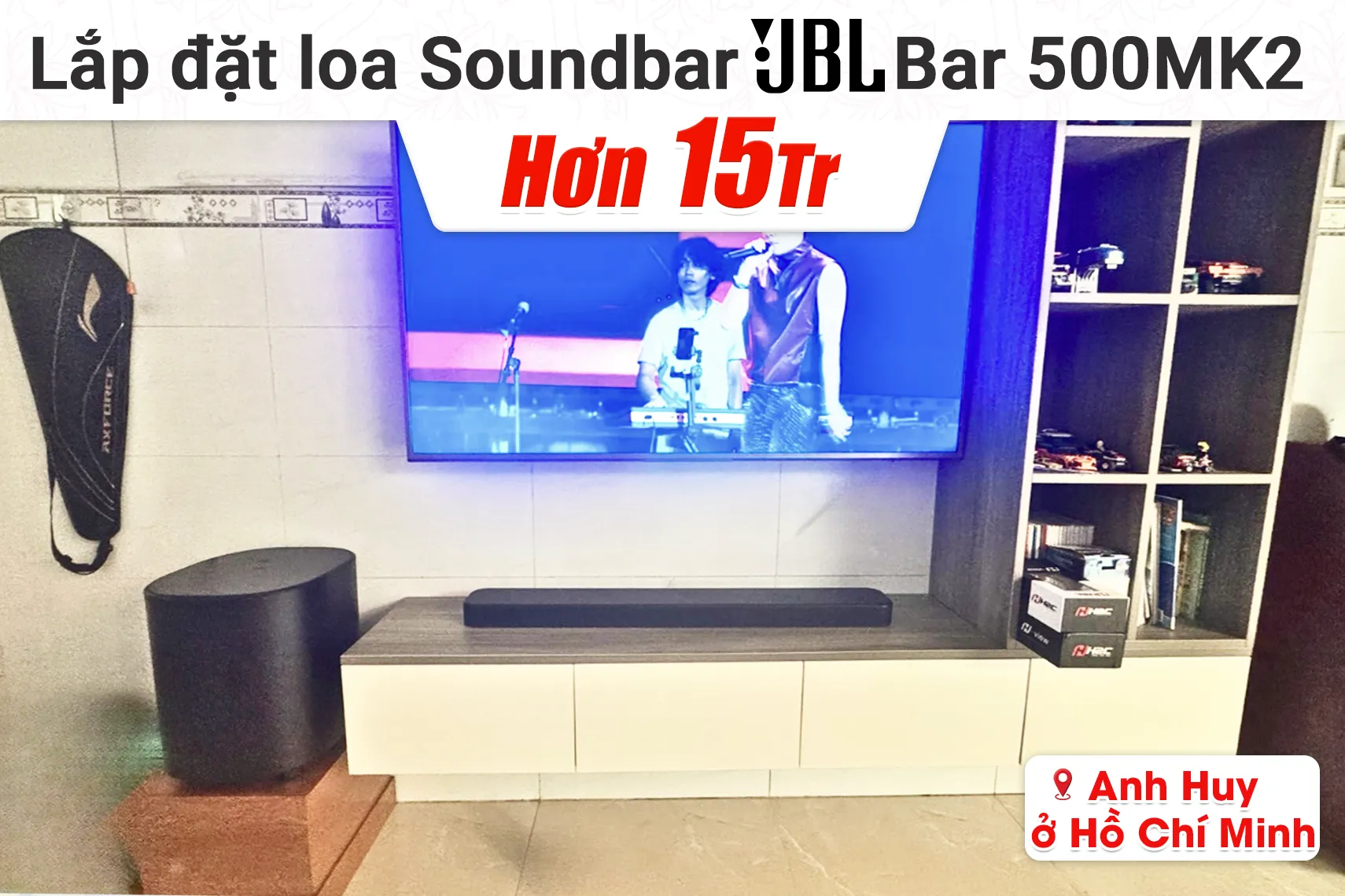 Lắp đặt loa Soundbar JBL Bar 500MK2 hơn 15tr cho anh Huy tại TP HCM
