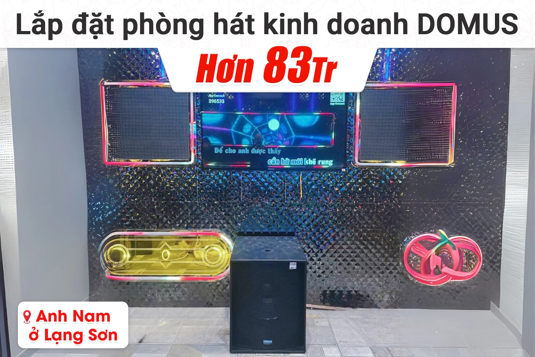 Lắp đặt phòng hát kinh doanh Domus hơn 83tr cho anh Nam tại Lạng Sơn