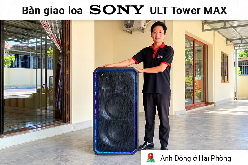 Bàn giao loa Sony ULT TOWER MAX cho anh Đông tại Hải Phòng