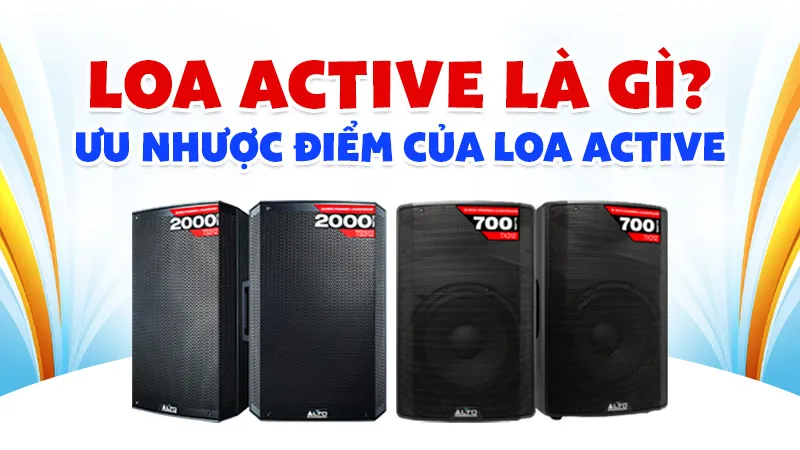 Loa Active Là Gì? Ưu Nhược Điểm Của Loa Active