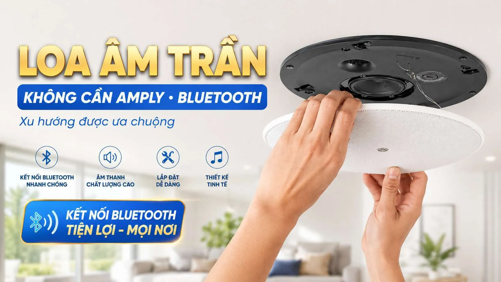 Chọn Loa âm trần không cần amply, có bluetooth xu hướng 2026