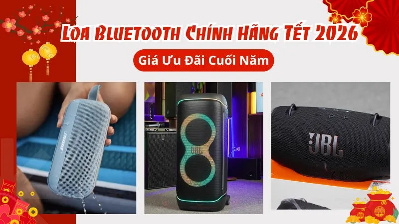 Loa Bluetooth Chính Hãng Tết 2026 - Giá Ưu Đãi Cuối Năm