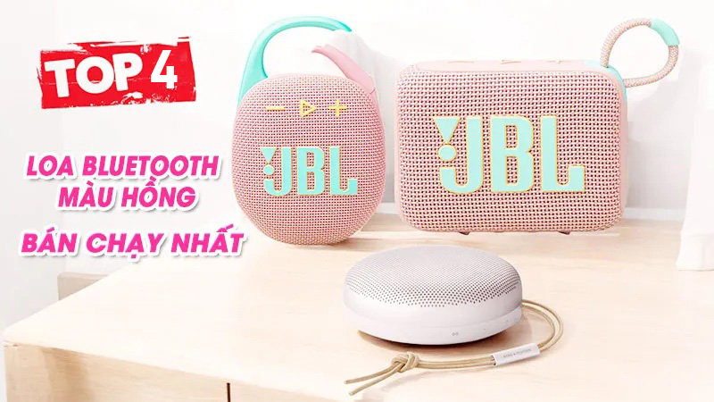 Top 4 mẫu loa bluetooth màu hồng bán chạy nhất hiện nay