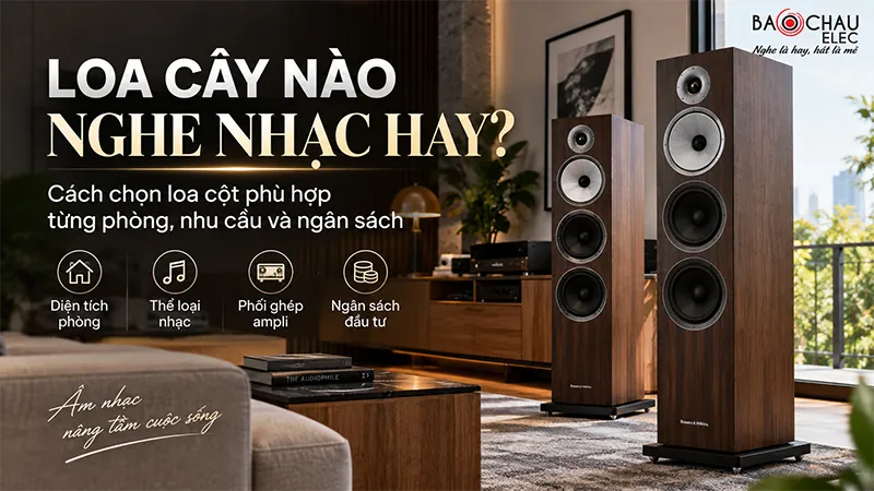 Loa cây nào nghe nhạc hay?