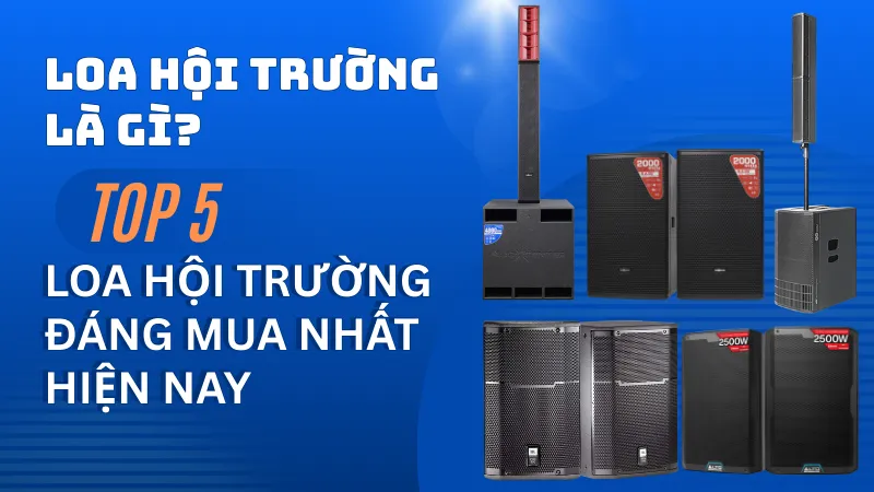 Loa hội trường là gì? Top loa hội trường sân khấu hay nhất hiện nay