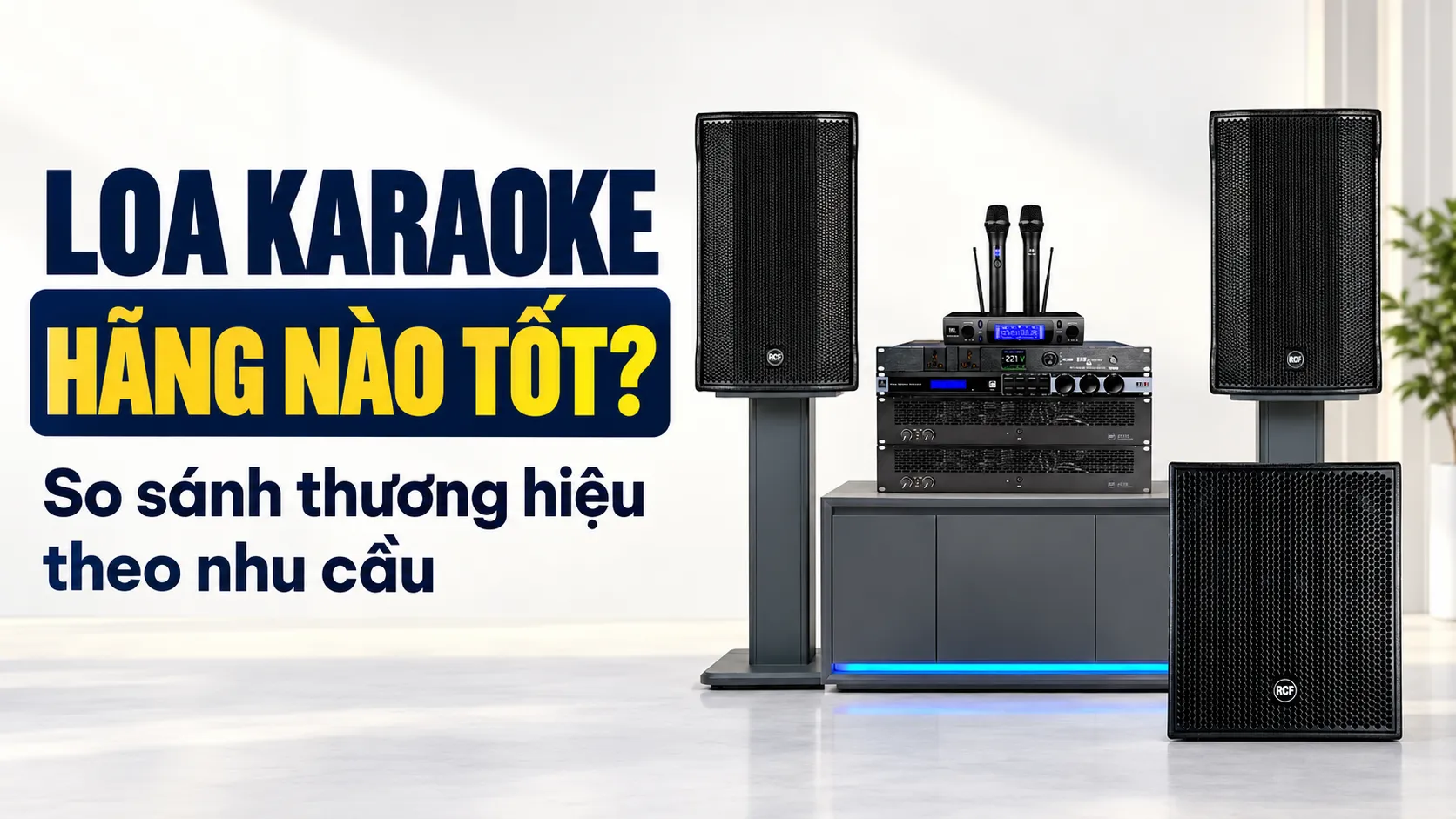 Loa karaoke hãng nào tốt? So sánh thương hiệu theo nhu cầu