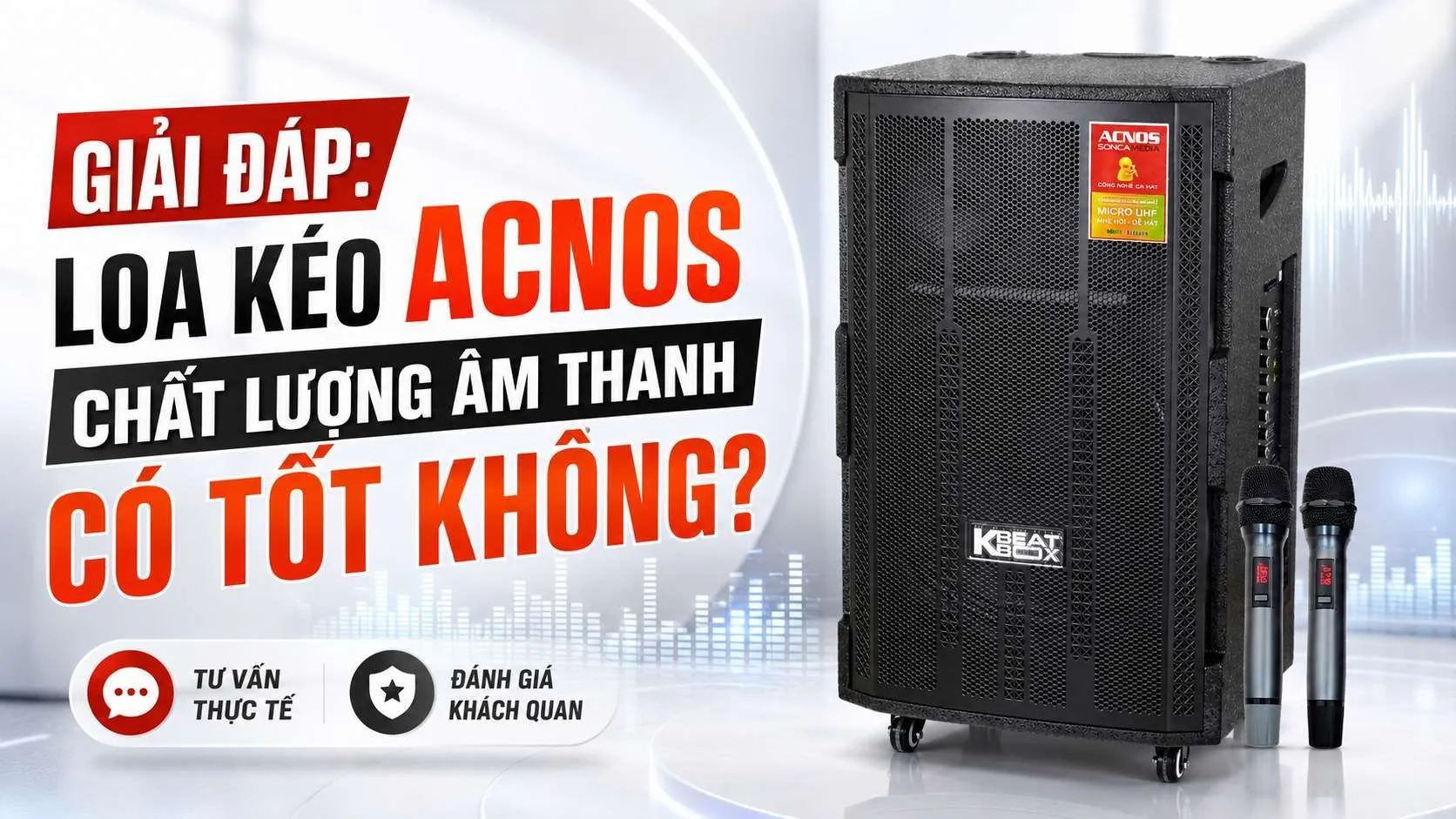 Loa kéo Acnos chất lượng âm thanh có tốt không?
