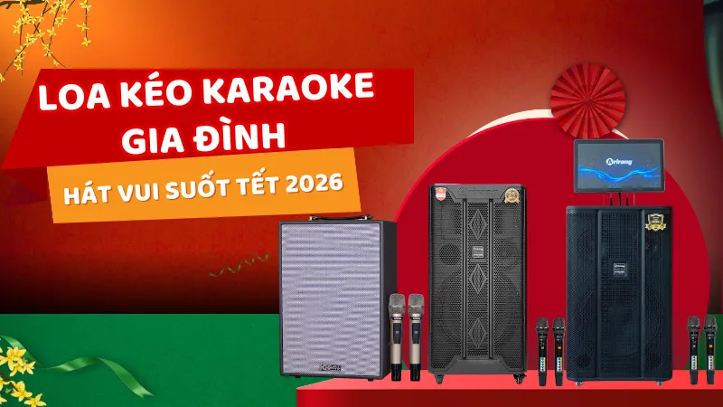 Loa Kéo Karaoke Gia Đình - Hát Vui Suốt Tết 2026